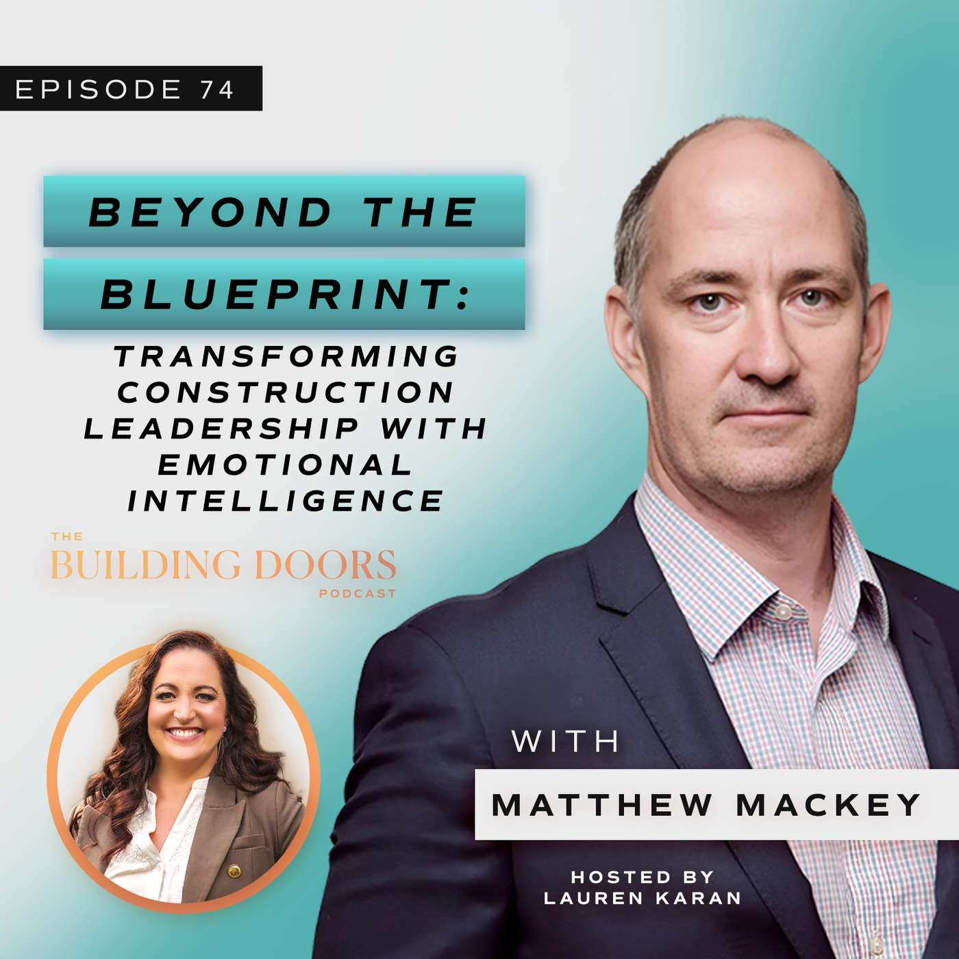 74. Beyond the Blueprint: Transforming Construction Leadership with Emotional Intelligence with Matthew Mackey 74. Beyond the Blueprint: Transforming Construction Leadership with Emotional Intelligence with Matthew Mackey