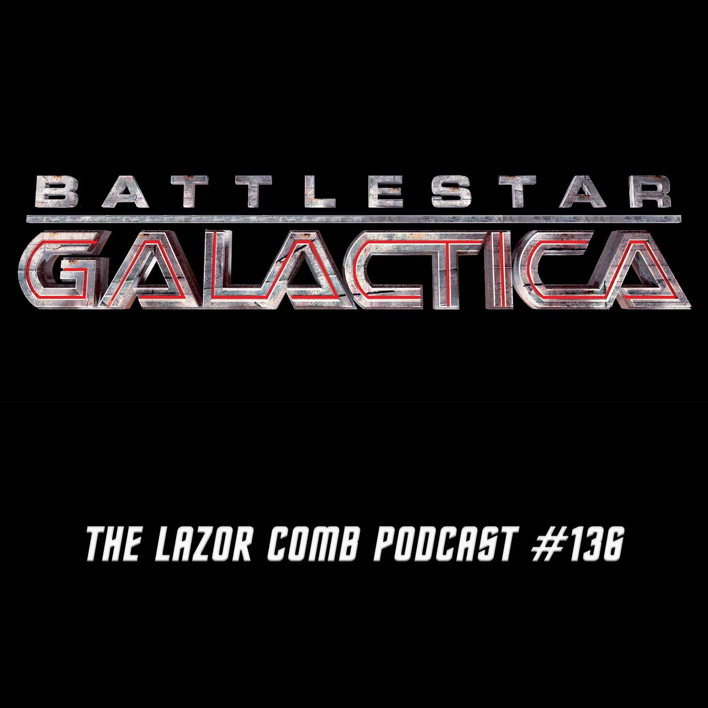 Battlestar Galactica (2004) | The Lazor Comb Podcast #136