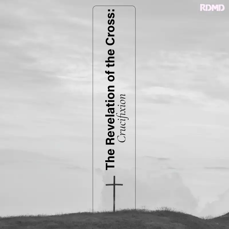 Revelation of The Cross: Crucifixion