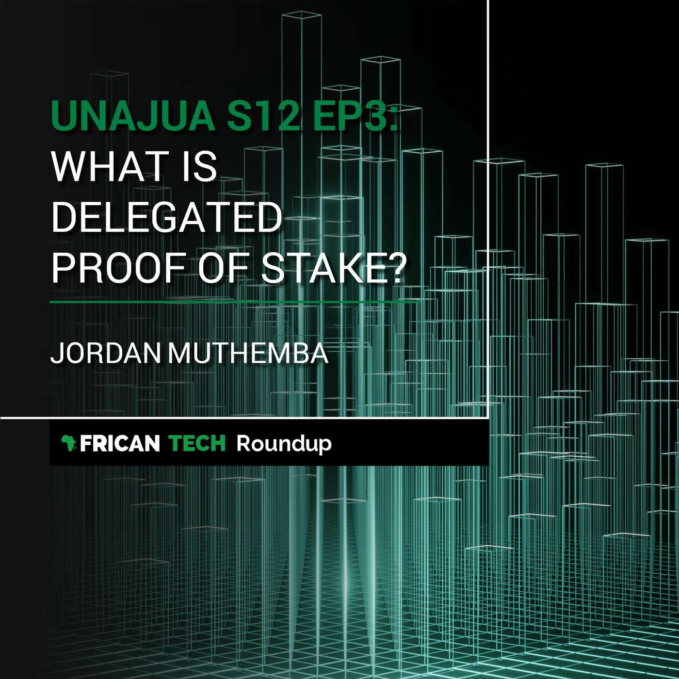 UNAJUA S12 EP3: What is 'Delegated Proof of Stake'? feat. Jordan Muthemba