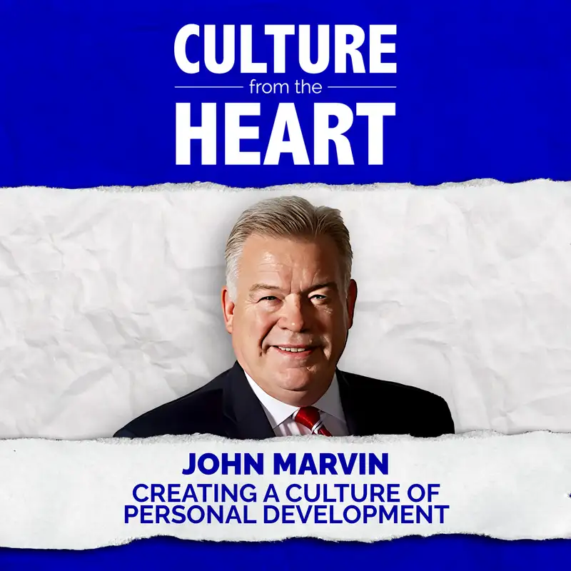 Creating a Culture of Personal Development Featuring John Marvin