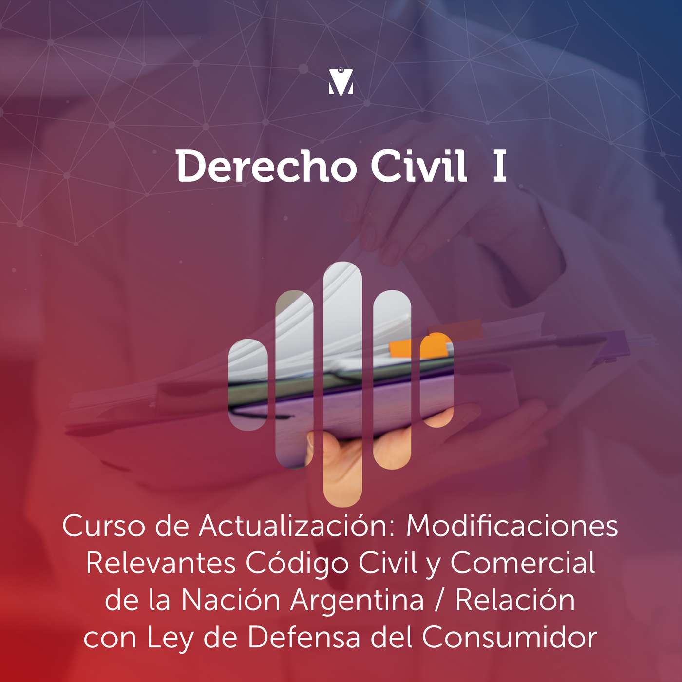 9 - DERECHO CIVIL I: Curso de Actualización: Modificaciones Relevantes Código Civil y Comercial de la Nación Argentina / Relación con Ley de Defensa del Consumidor episode artwork