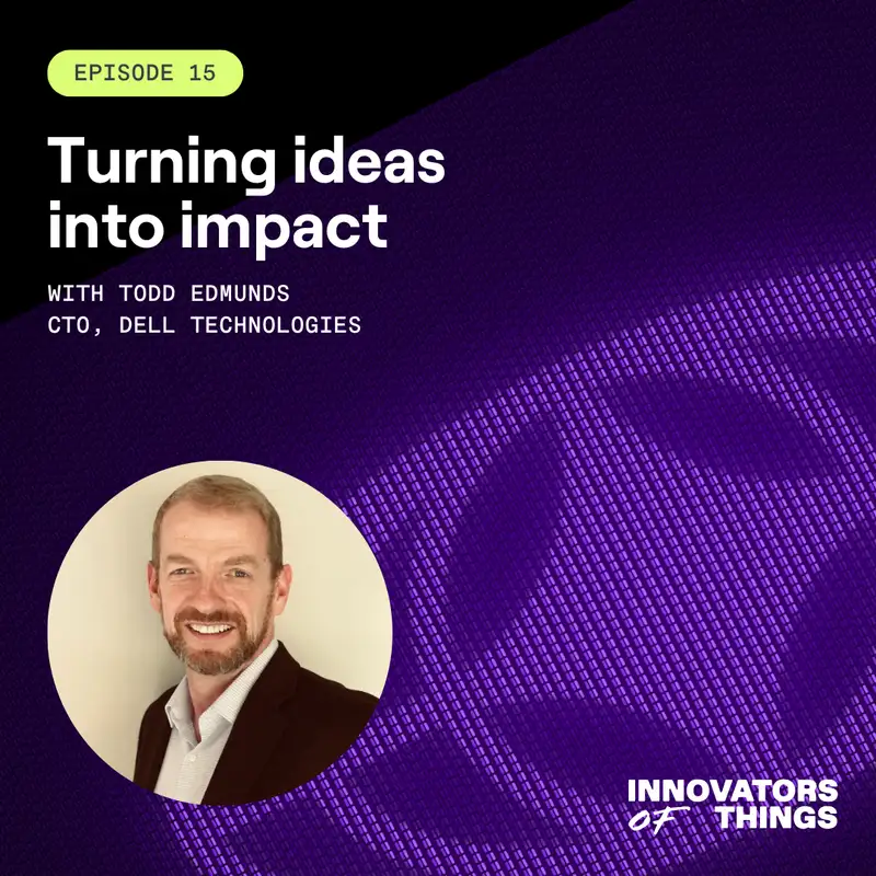 Turning ideas into impact with Todd Edmunds