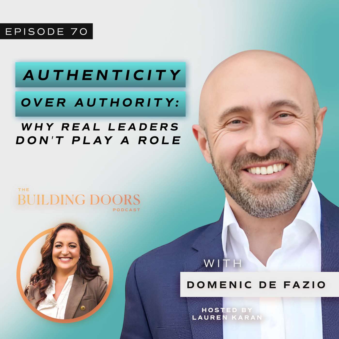 70. Authenticity Over Authority: Why Real Leaders Don’t Play a Role with Domenic De Fazio 70. Authenticity Over Authority: Why Real Leaders Don’t Play a Role with Domenic De Fazio