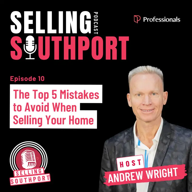 EP10: The Top 5 Mistakes to Avoid When Selling Your Home