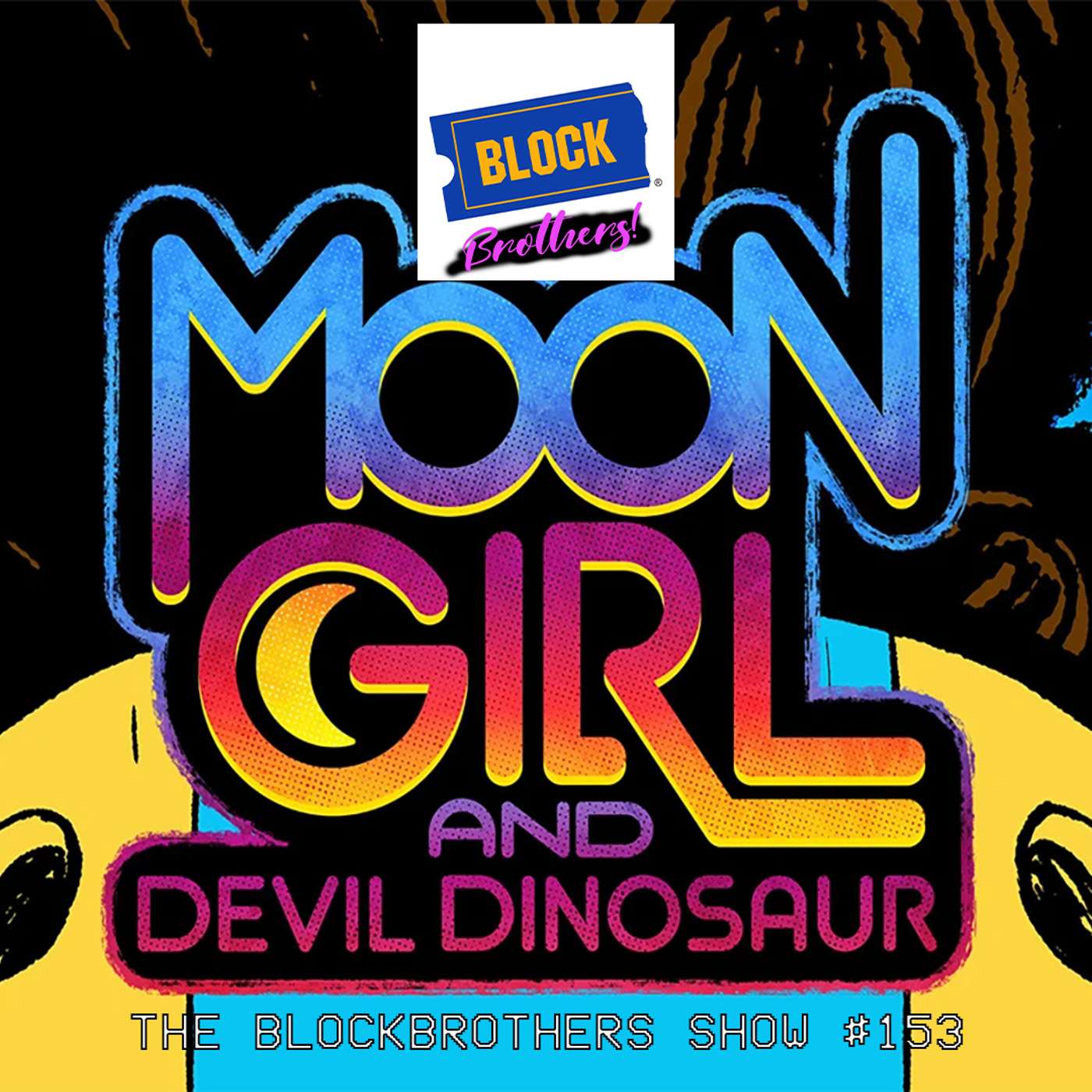 Moon Girl and Devil Dinosaur | The Blockbrothers Show #153 episode artwork