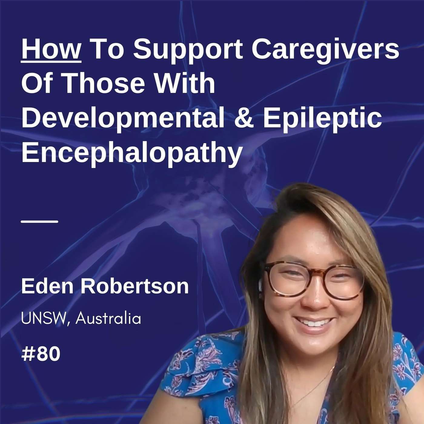 How To Support Caregivers Of Those With A Developmental & Epileptic Encephalopathy - Eden Robertson episode artwork