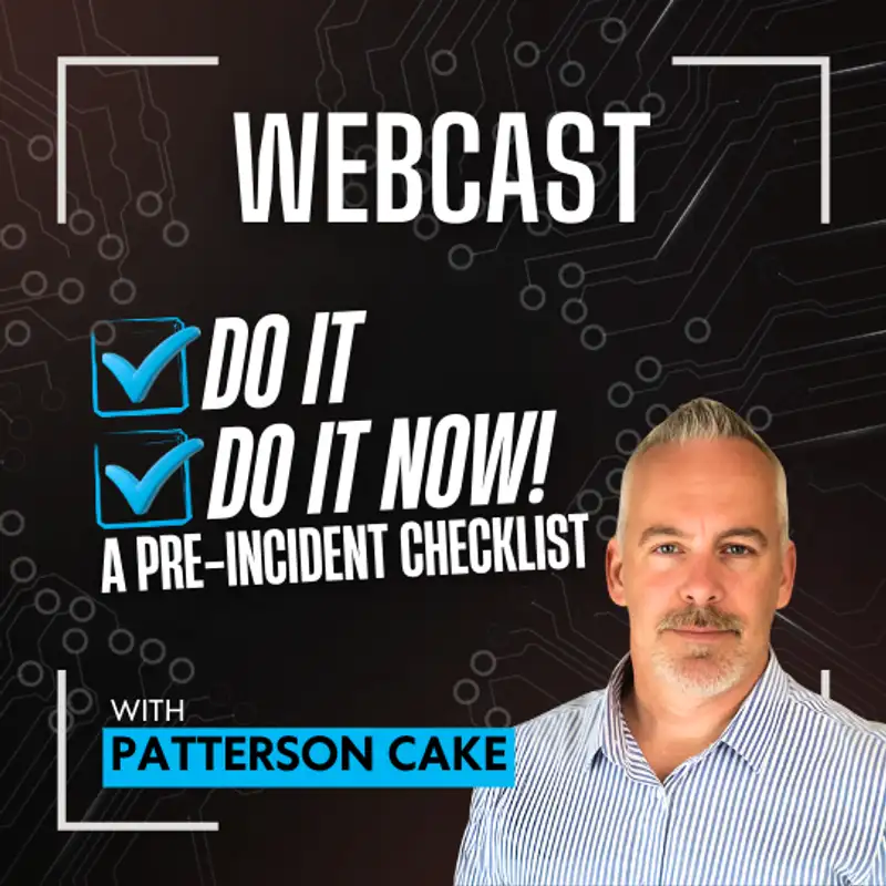 Do it, do it NOW! - A Pre-Incident Checklist w/ Patterson