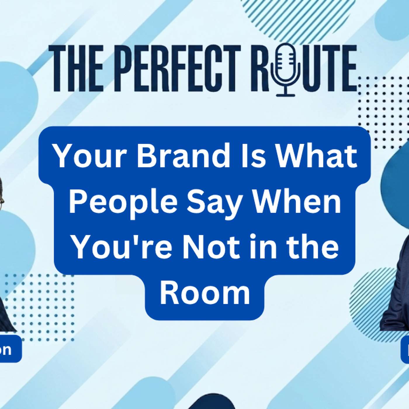 S01E57 – Your Brand Is What People Say When You’re Not in the Room | Tiyon L. Simpson | The Perfect Route Podcast