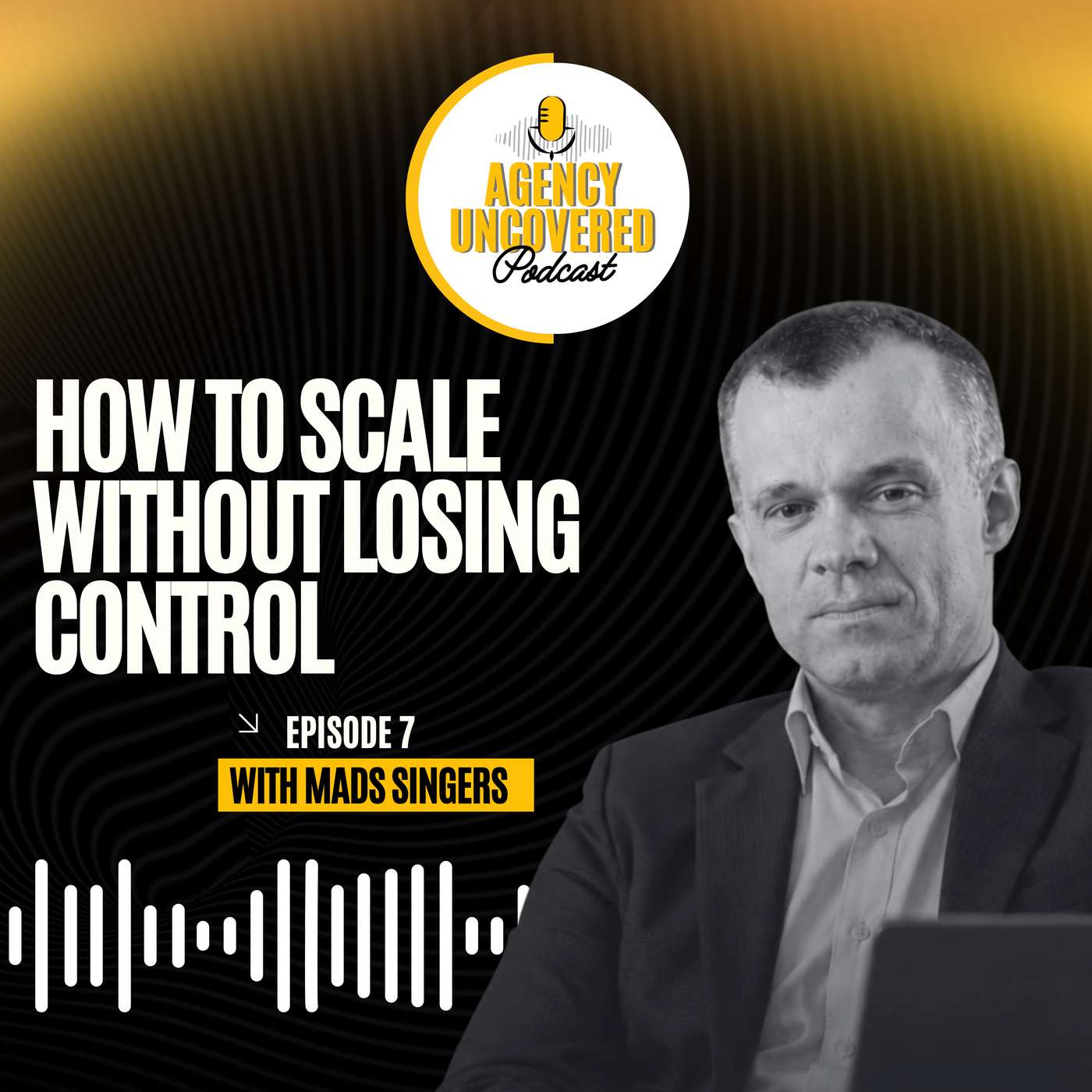 How Do You Scale an Agency Without Losing Control? - Mads Singers