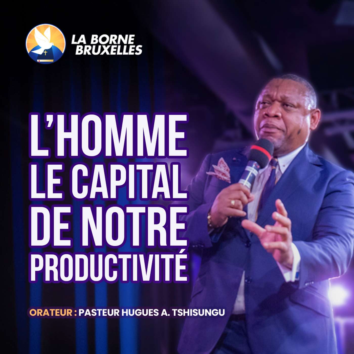 L'HOMME LE CAPITAL DE NOTRE PRODUCTIVITÉ (2) | HUGUES A. TSHISUNGU, Pasteur L'HOMME LE CAPITAL DE NOTRE PRODUCTIVITÉ (2) | HUGUES A. TSHISUNGU, Pasteur