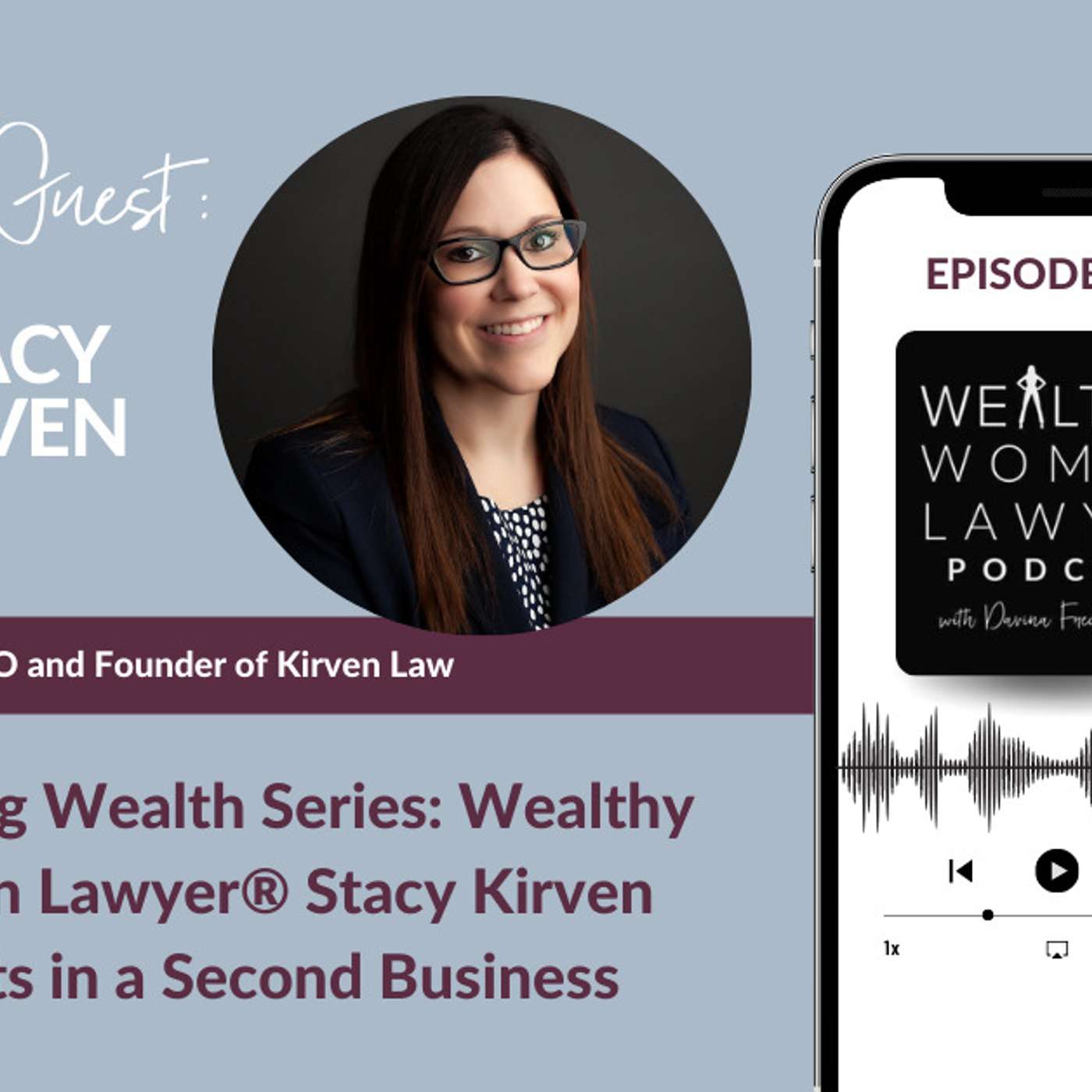 Amassing Wealth Series: Wealthy Woman Lawyer® Stacy Kirven Invests in a Second Business episode artwork