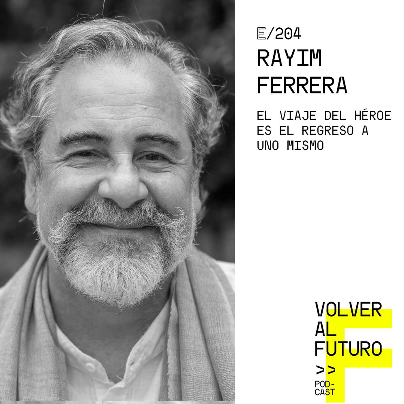 #204 Rayim Ferrera - El viaje del héroe es el regreso a uno mismo episode artwork