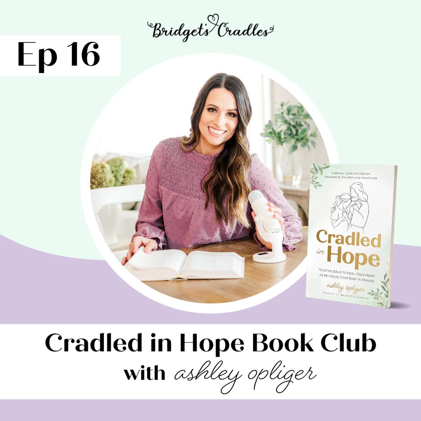 Cradled in Hope | Podcast for Grieving Moms | Biblical Hope for Miscarriage, Stillbirth, & Infant Loss