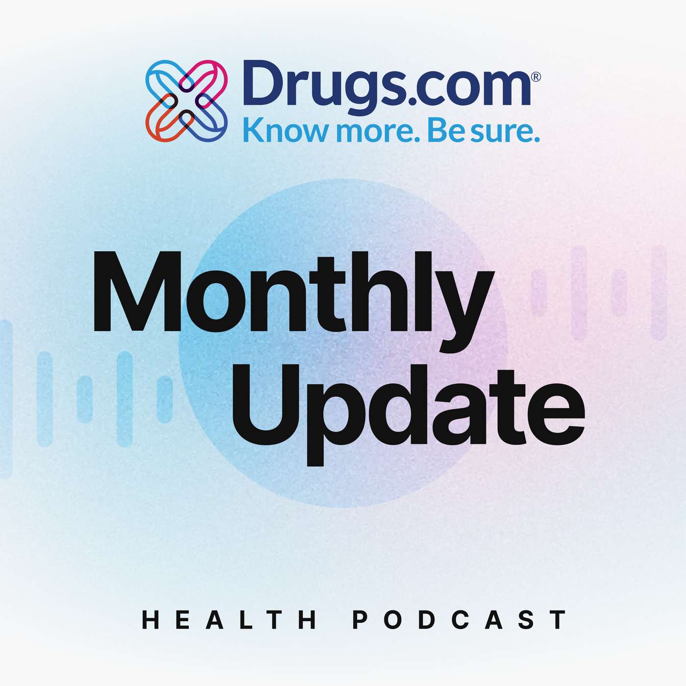 The Drugs.com Monthly Update Podcast