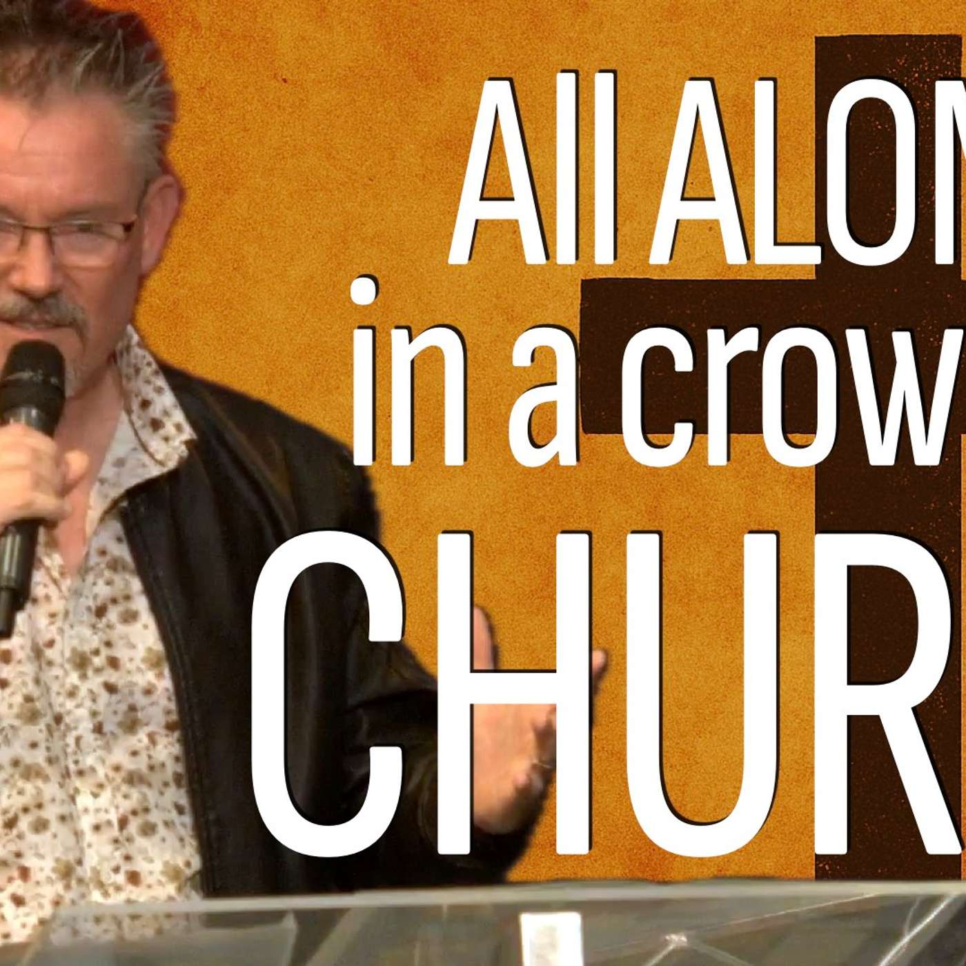 All ALONE in a crowded CHURCH