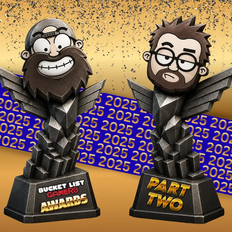 Let's Wrap Up These Fashionably Late Awards, Shall We? | 3rd Annual Bucket List Gamer Awards... Part 2!