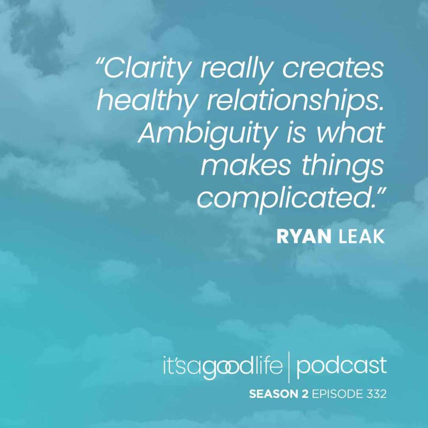 S2E332 How to Work with Complicated People - a Conversation with Ryan Leak