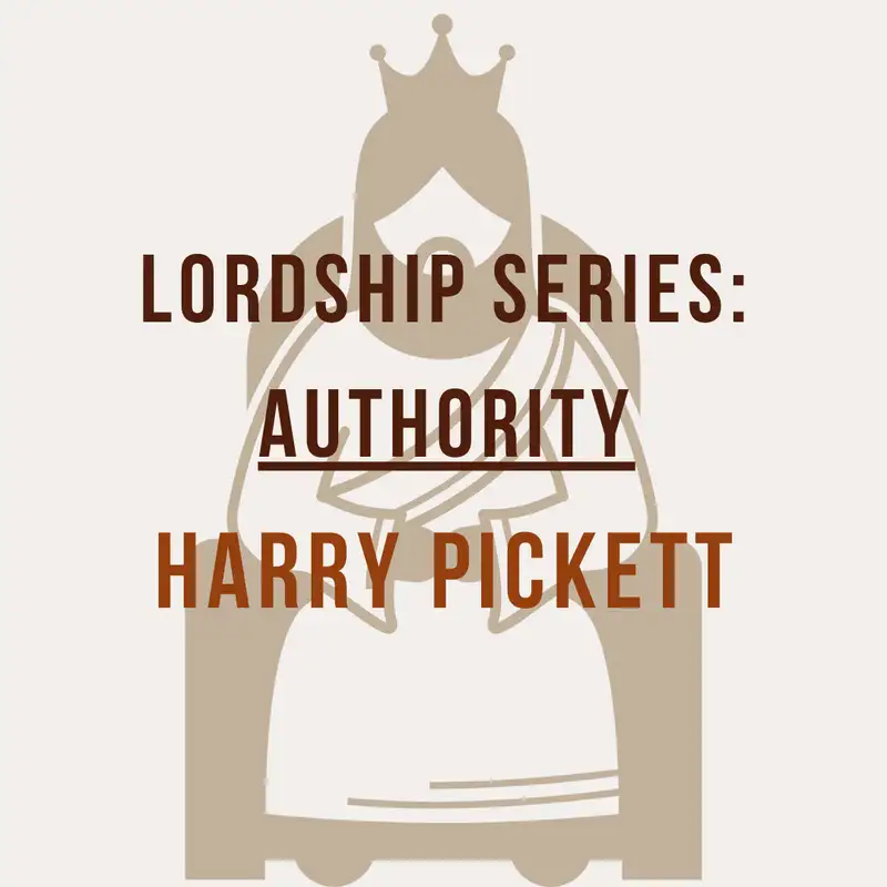 Harry Pickett - Lordship Teaching Series: 'Authority'