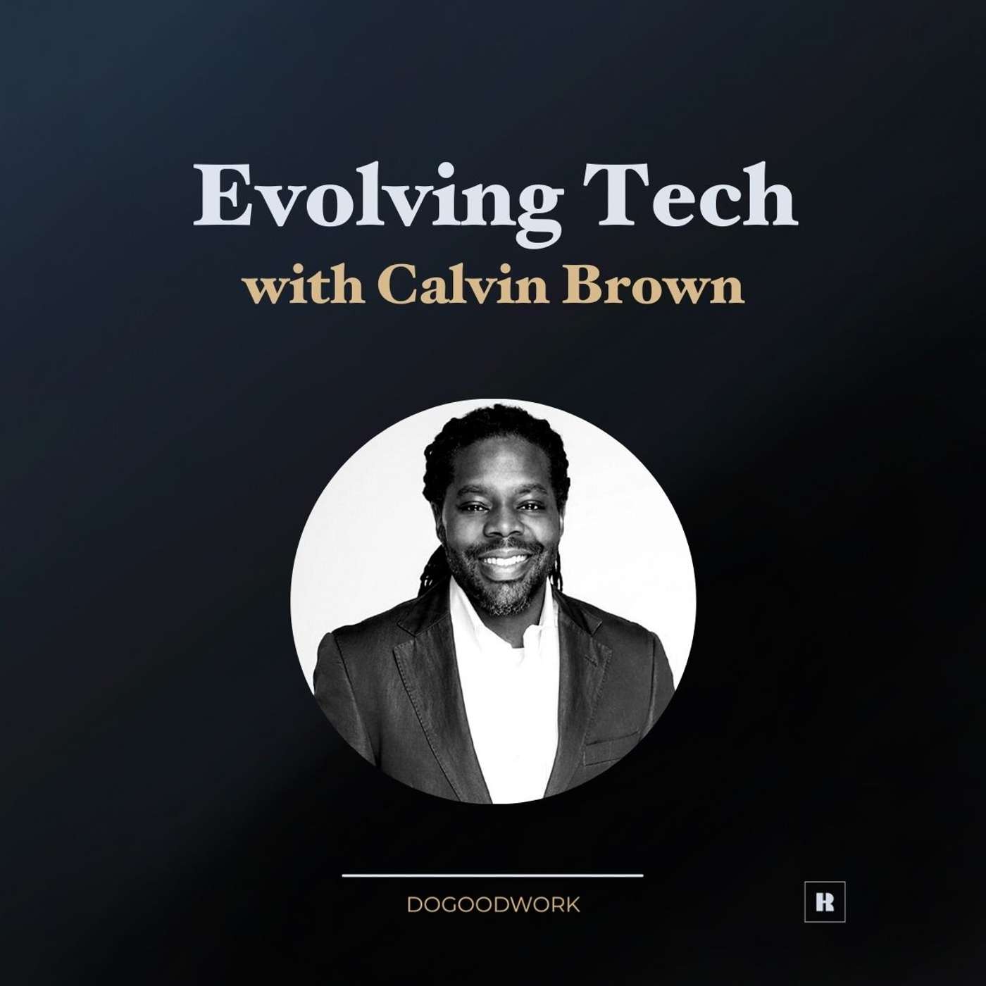 Evolving Tech with Calvin Brown Evolving Tech with Calvin Brown