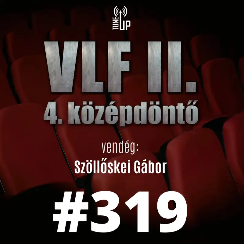 319. adás: A világ legjobb filmje II. - 4. középdöntő (vendég: Szöllőskei Gábor)
