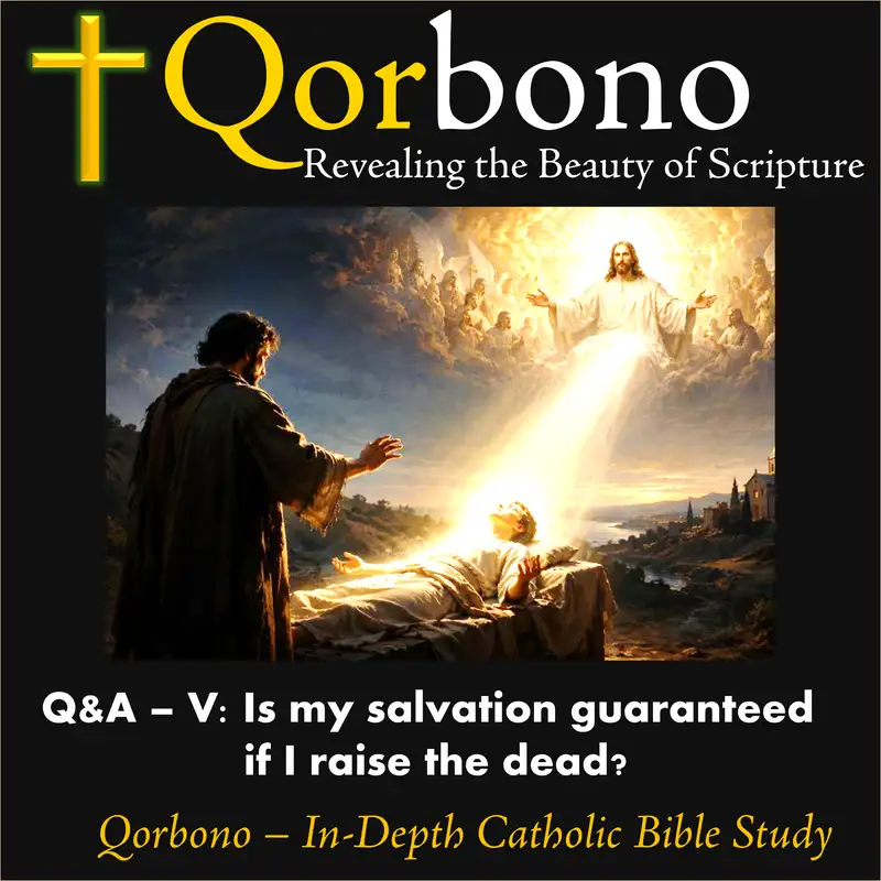 05 - Is My Salvation Guaranteed if I Raise the Dead?