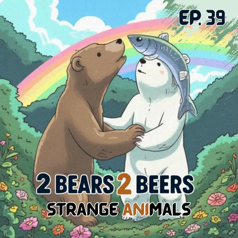 EP 39 | Strange Animals