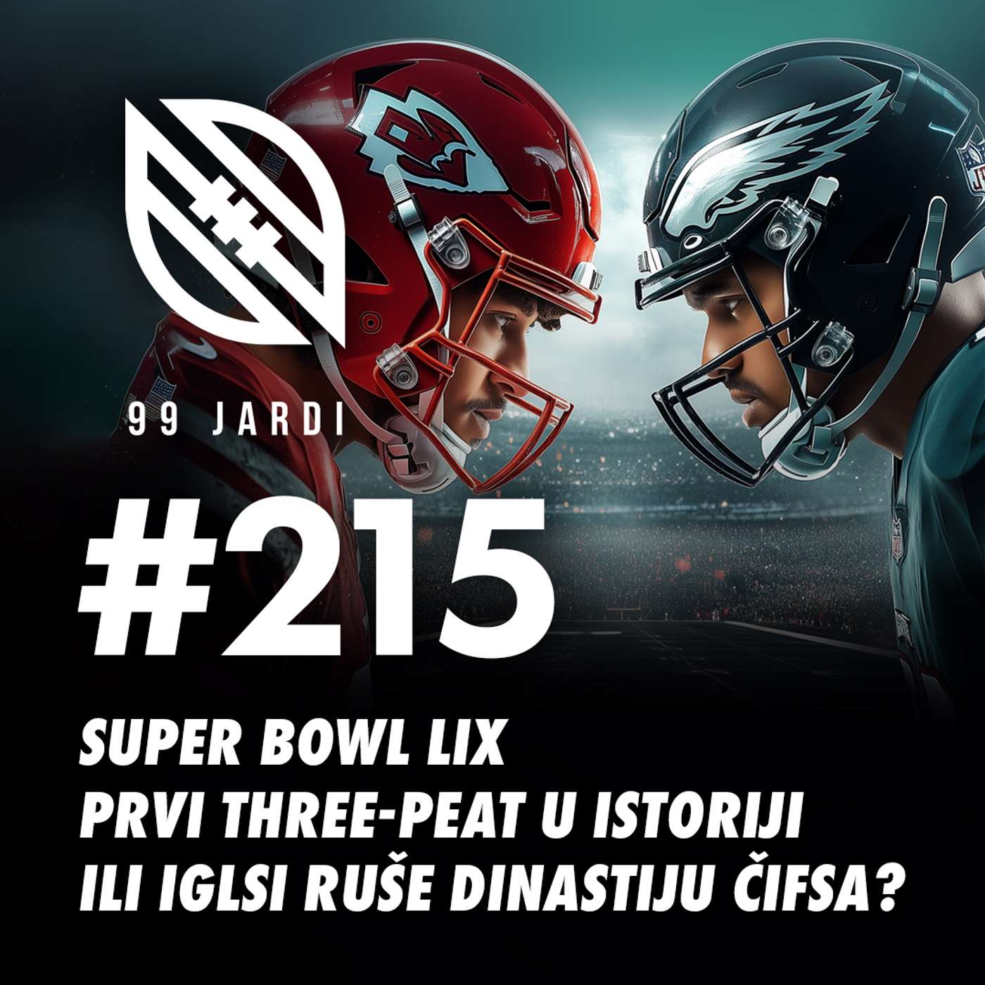 99 jardi #215 NFL: Super Bowl LIX - Prvi Three-Peat u istoriji ili Iglsi ruše dinastiju Čifsa? 👑 episode artwork