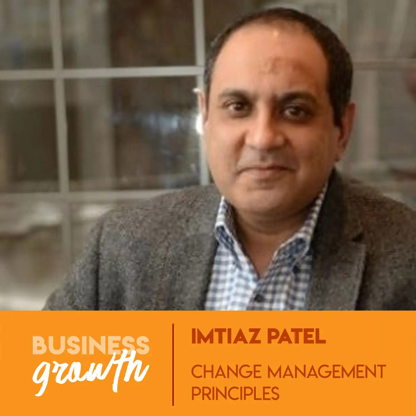 Change Management Principles - Imtiaz Patel - Episode 87 episode artwork