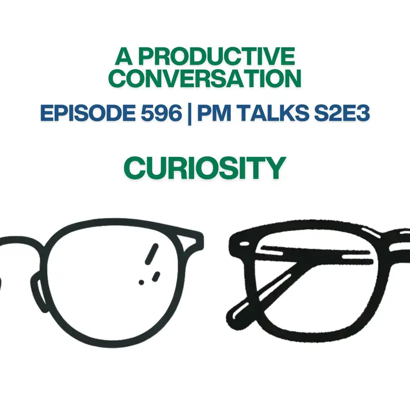 PM Talks S2E3: Curiosity
