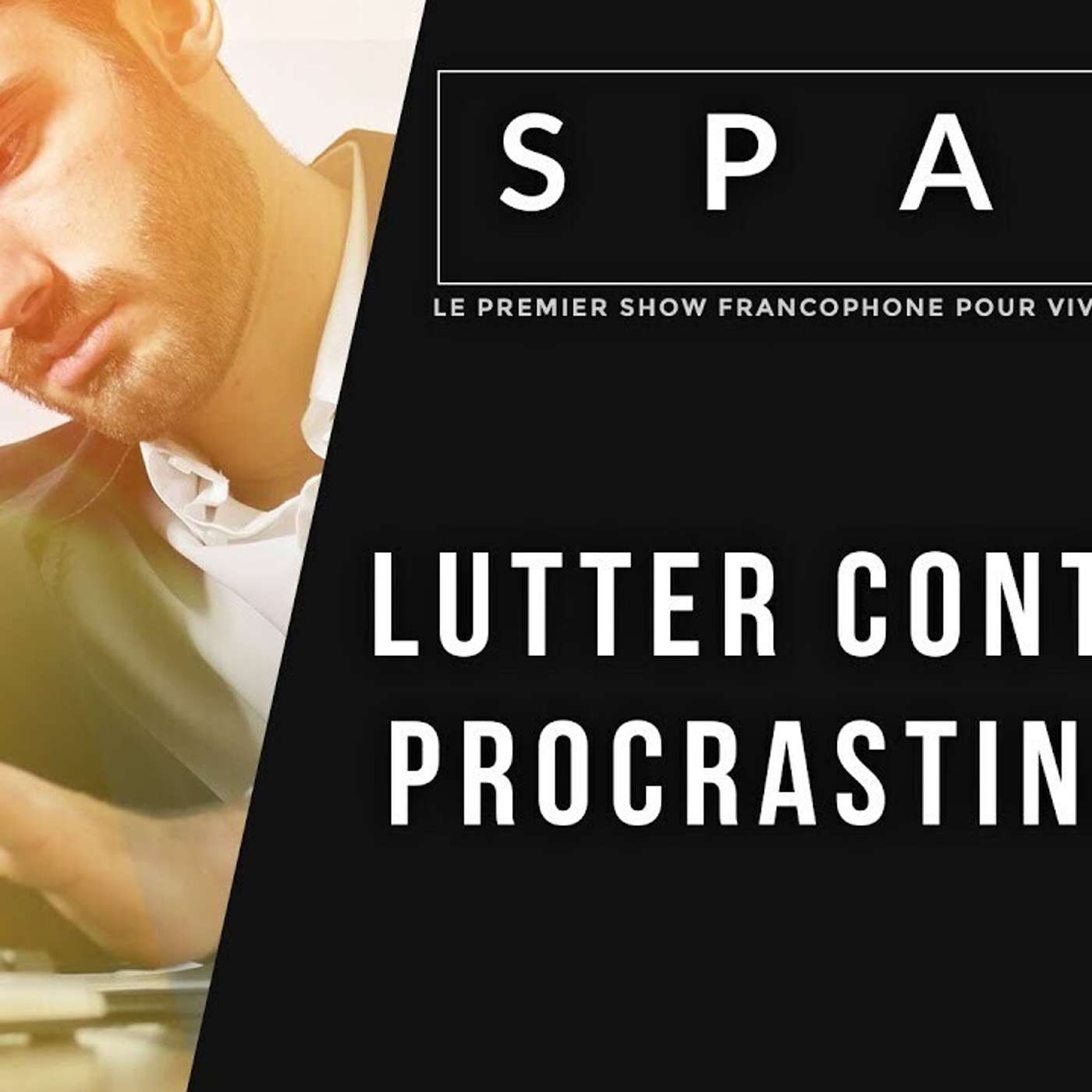 SPARK LE SHOW: Lutter contre la procrastination episode artwork