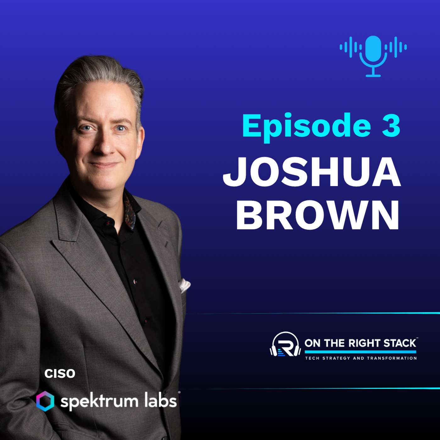 On the Right Stack - Episode 3 - Josh Brown, CISO, Spektrum Labs episode artwork