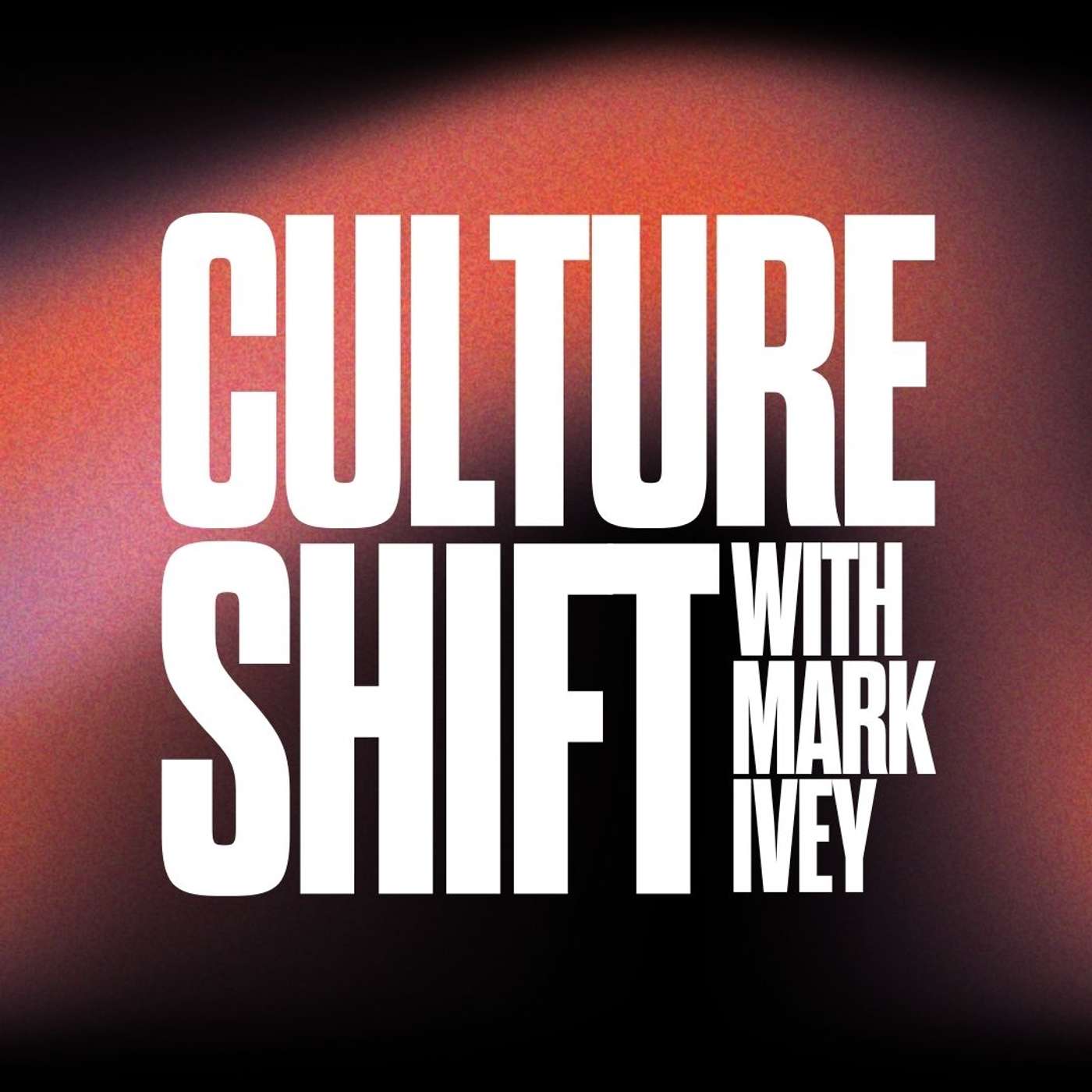 Culture Shift / with Mark Ivey