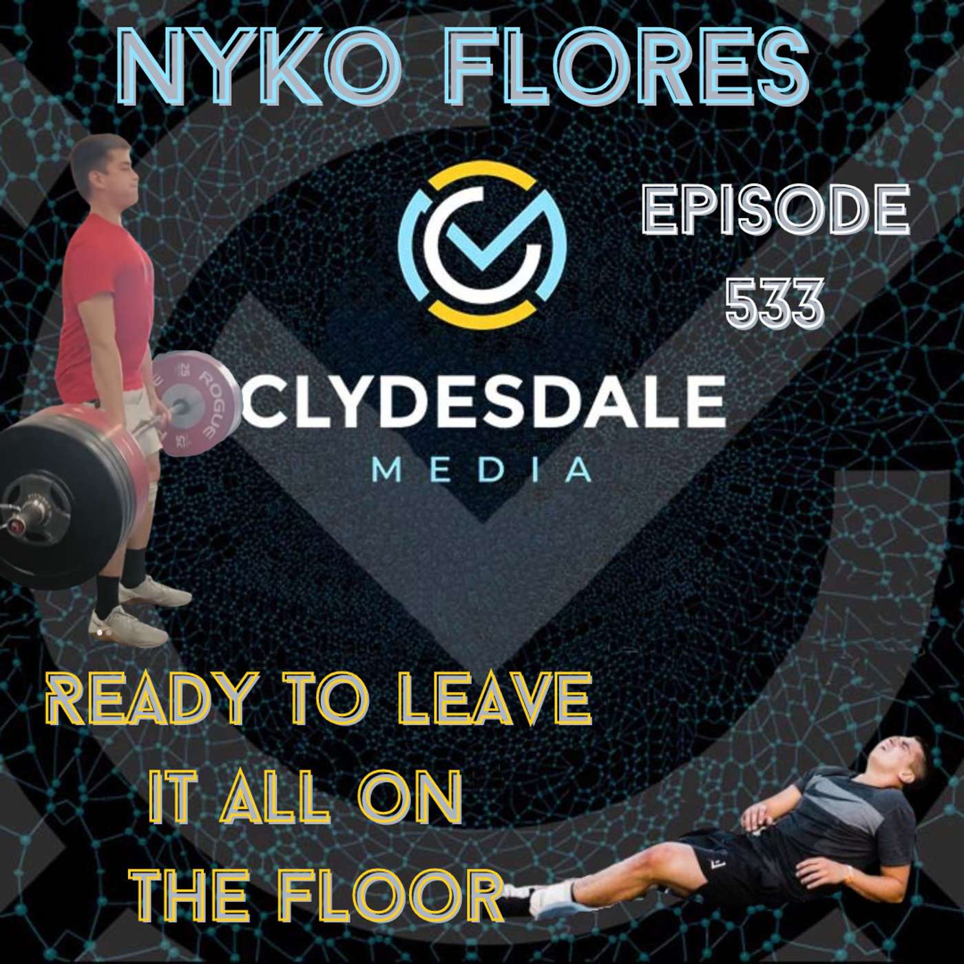 Nyko Flores - Clydesdale Media Semifinalist Series | Ready to Leave it all on the Floor episode artwork