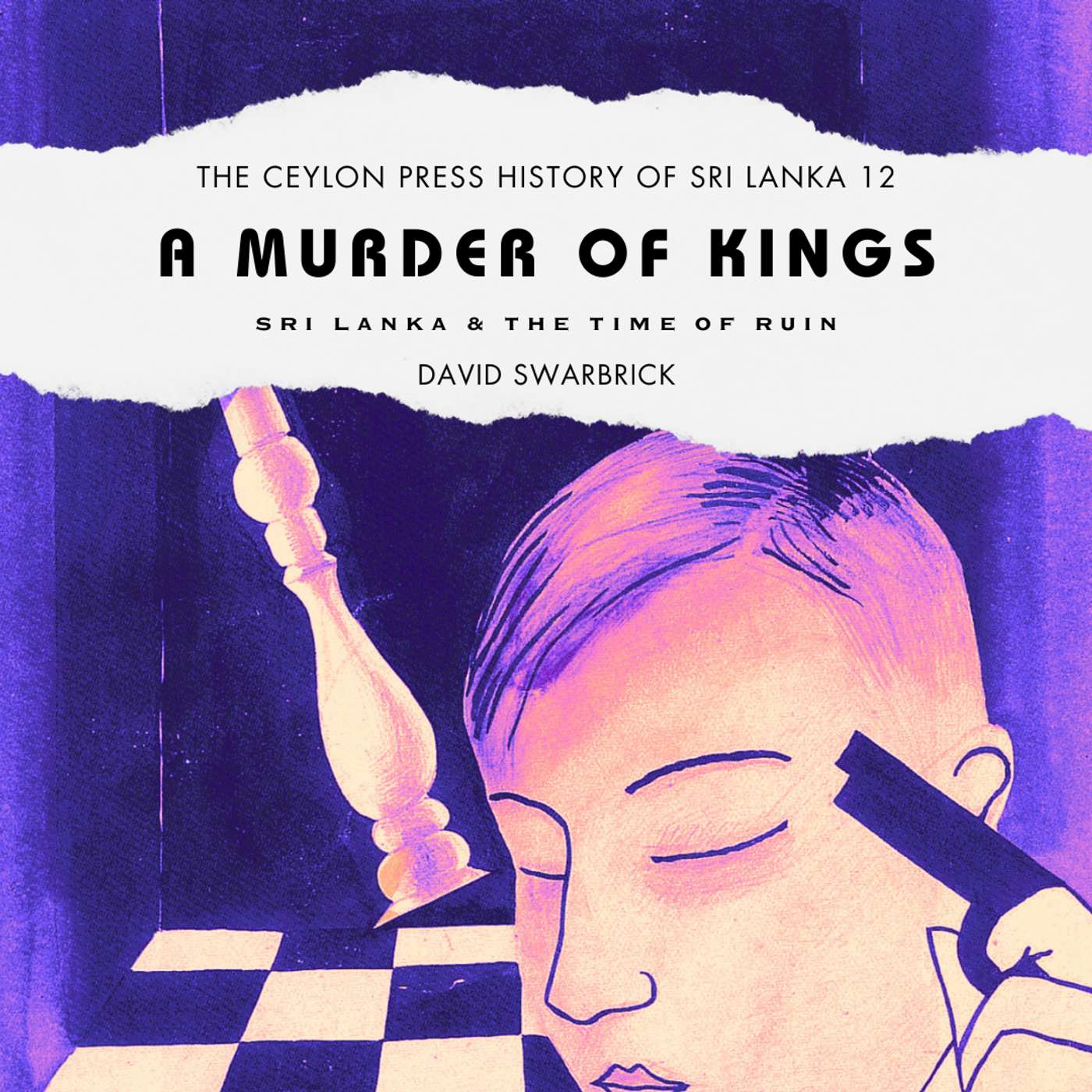 A Murder of Kings: The Ceylon Press History of Sri Lanka 12 episode artwork