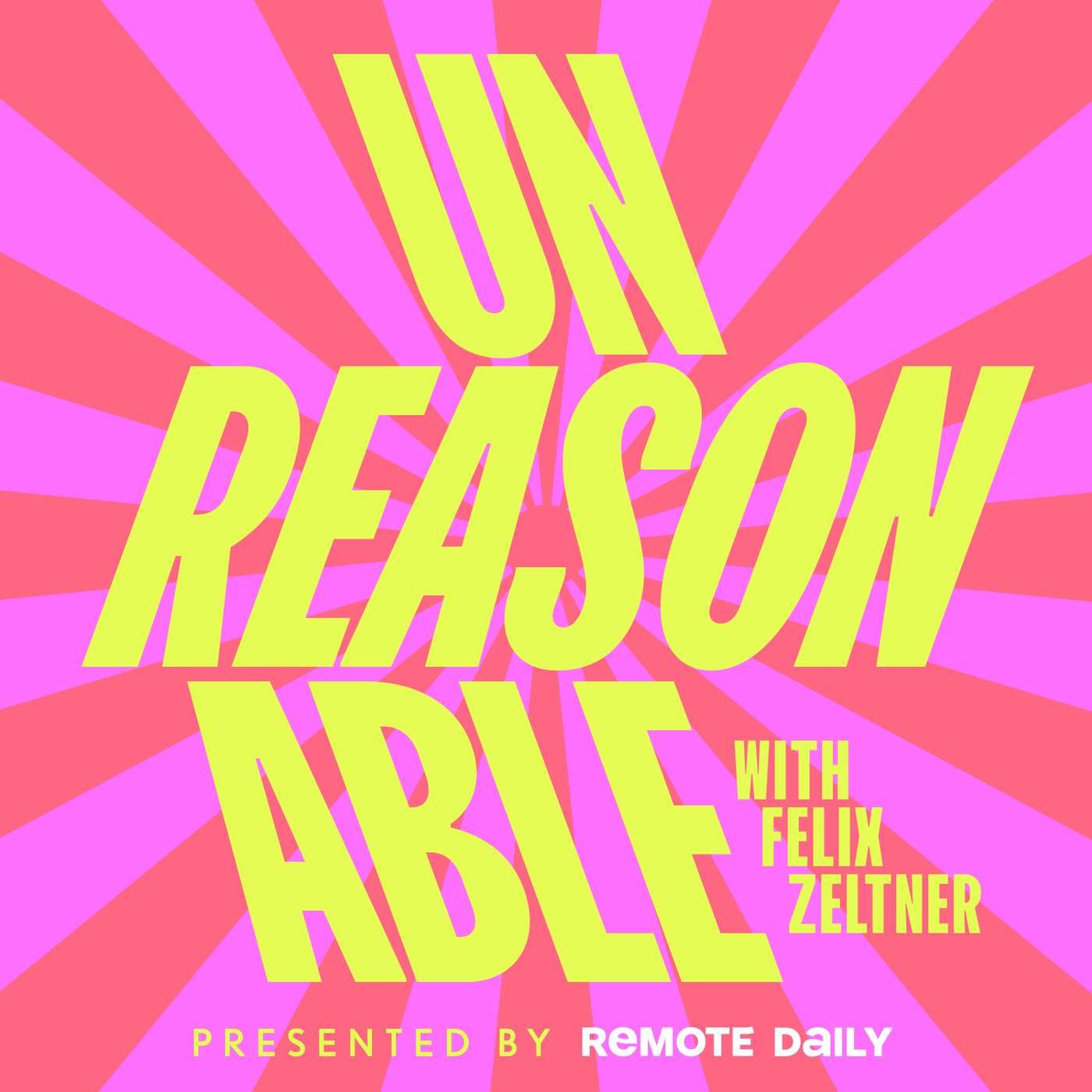 UNREASONABLE with Felix Zeltner