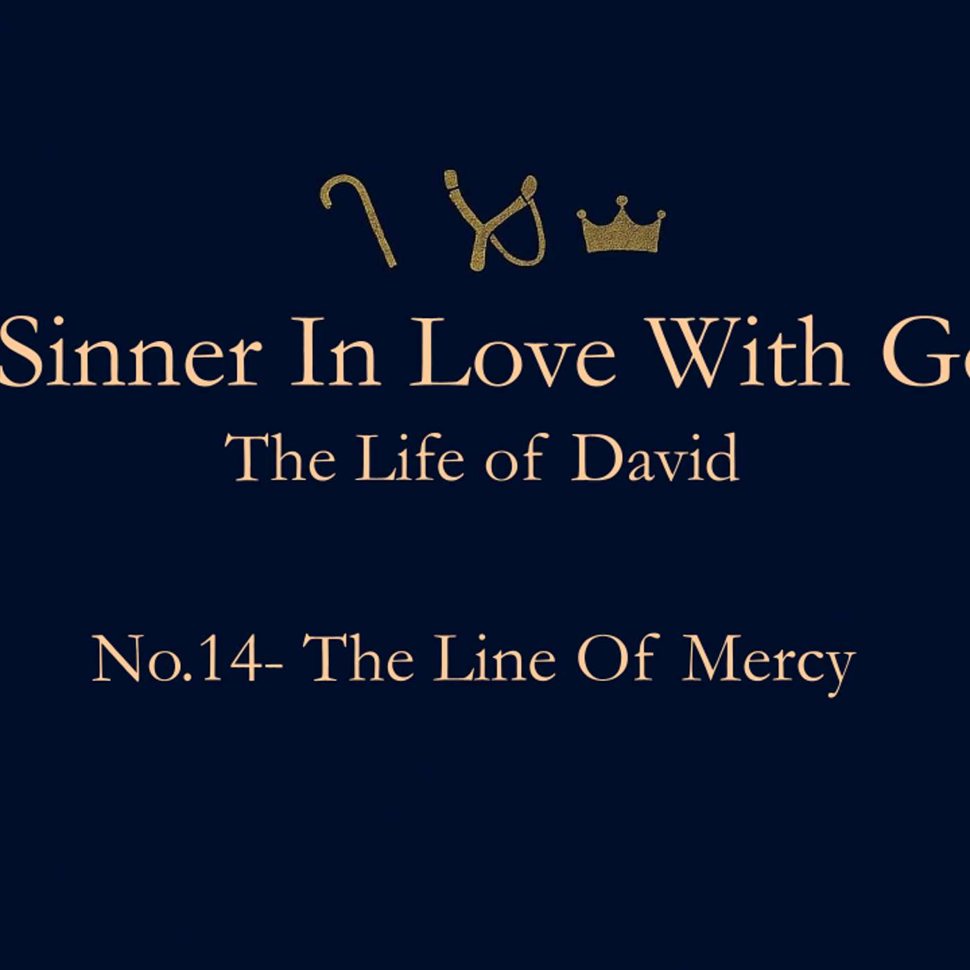 A Sinner In Love With God (Life Of David) No.14- The Line Of Mercy