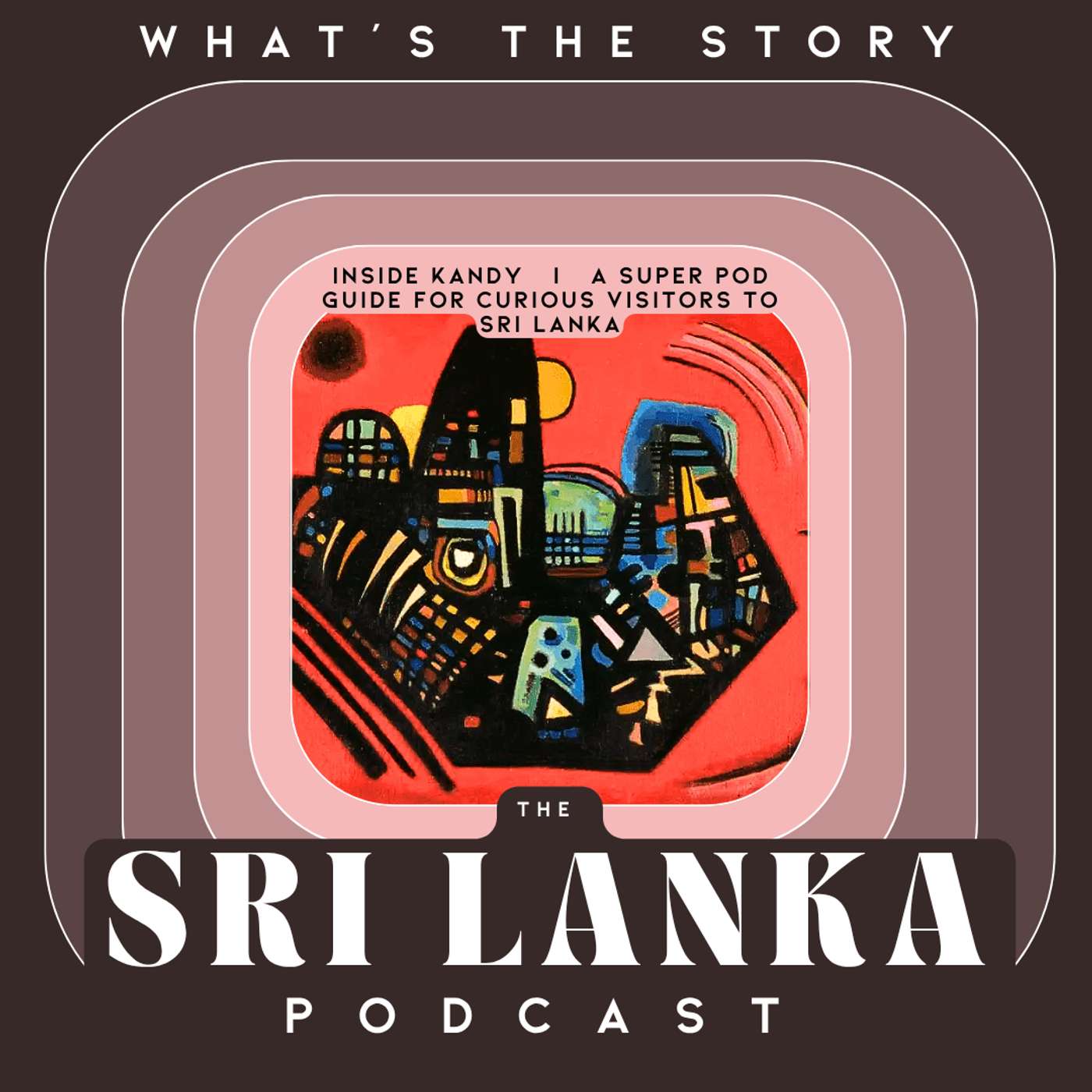 Inside Kandy   |   A Super Pod Guide for Curious Visitors to Sri Lanka episode artwork