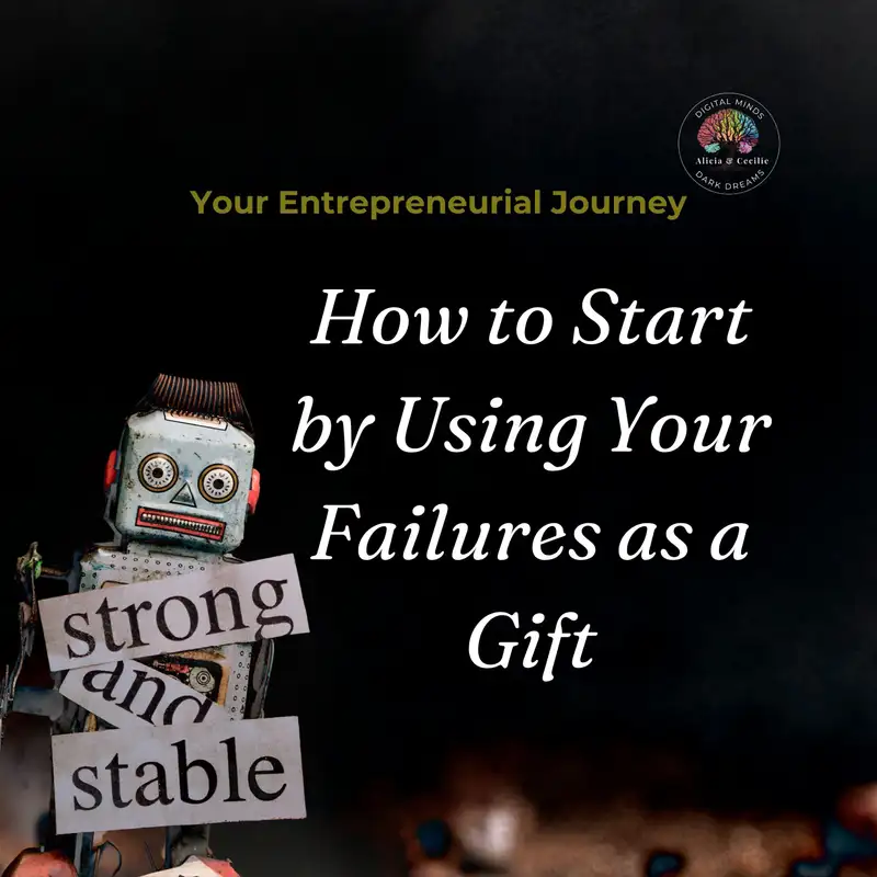 How to start an entrepreneurial journey using your failures as a gift - Digital Minds Dark Dreams #2