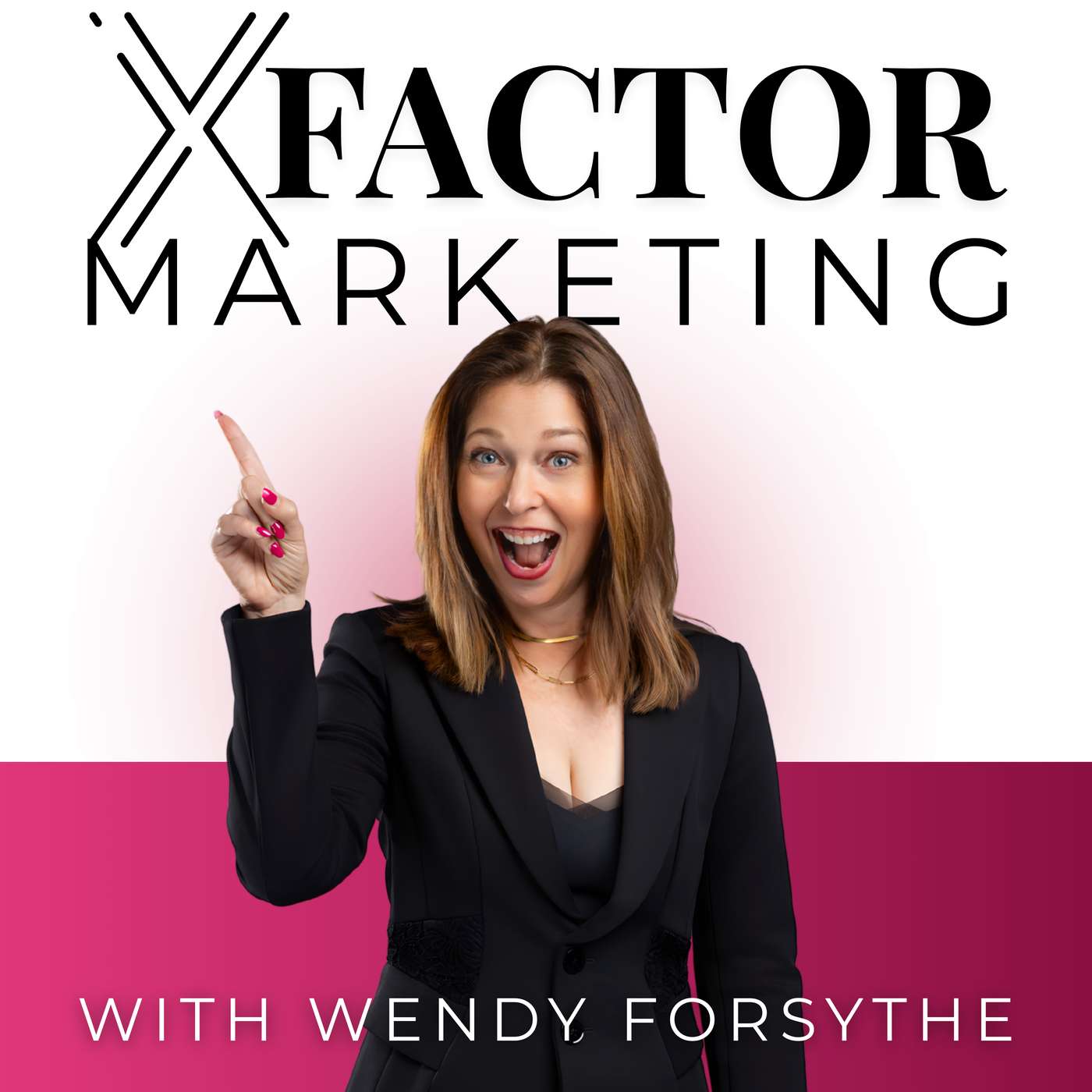 X-Factor Marketing With Wendy Forsythe