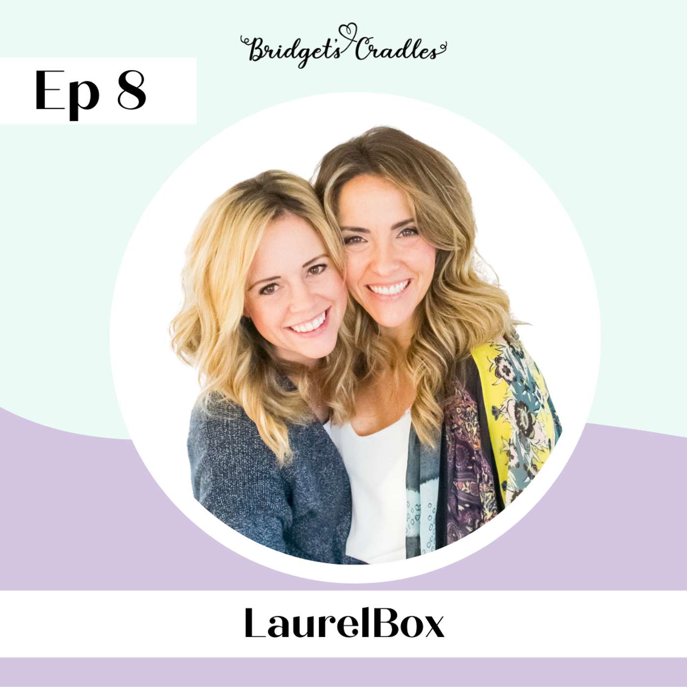 8 | How to Nurture a Grieving Mother's Heart | Johanna Mutz + Denise Wolfe