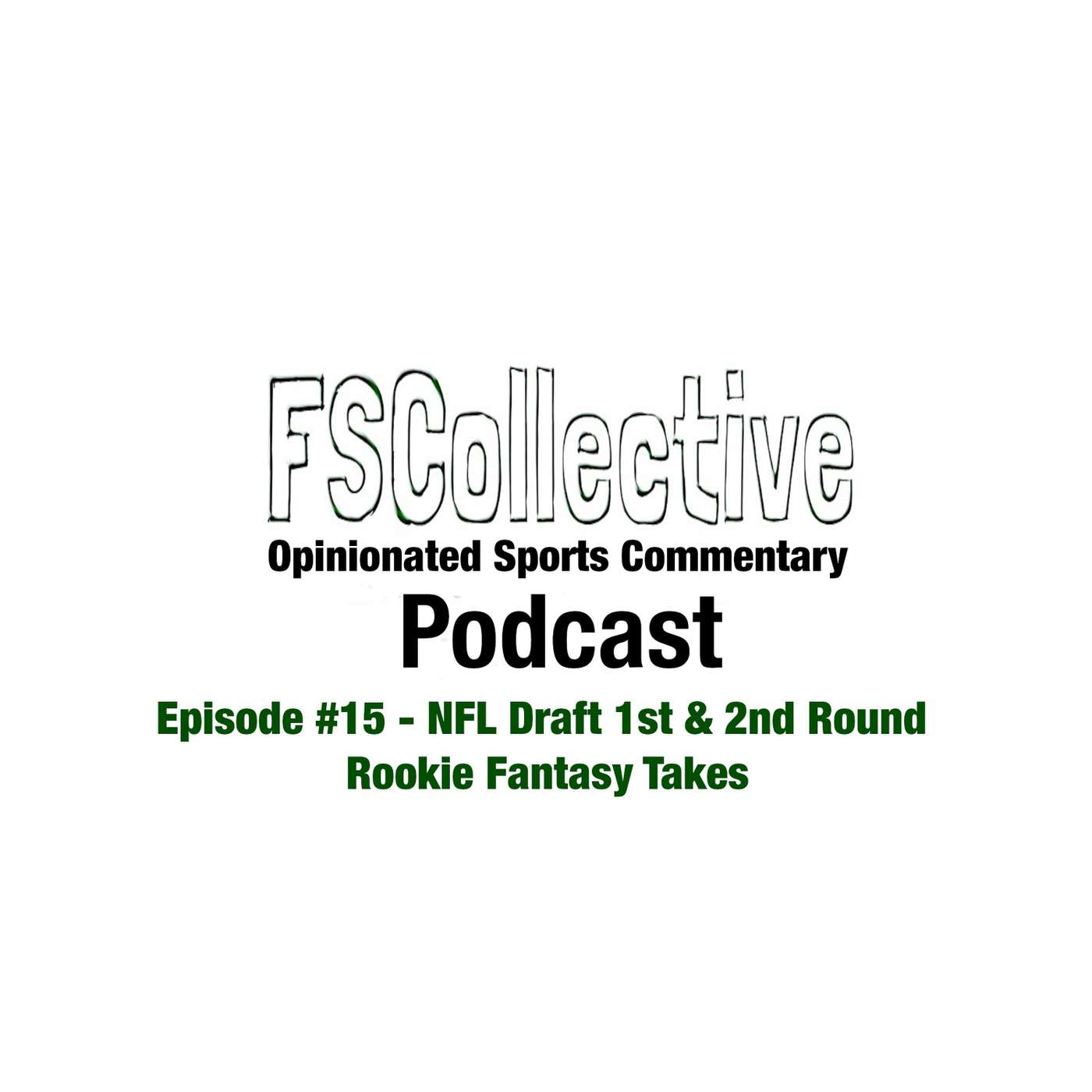 Pod #15 - NFL Draft 1st & 2nd Round Rookie Fantasy Takes episode artwork