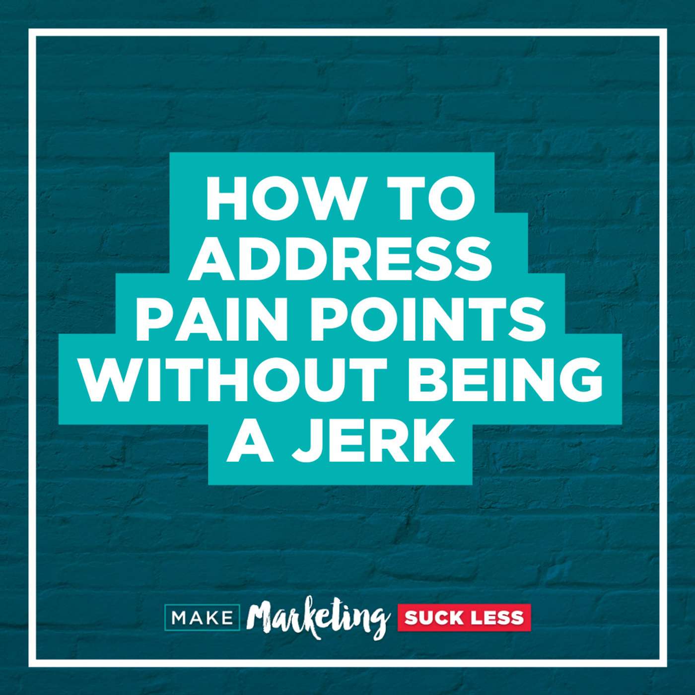 How To Address Pain Points Without Being A Jerk