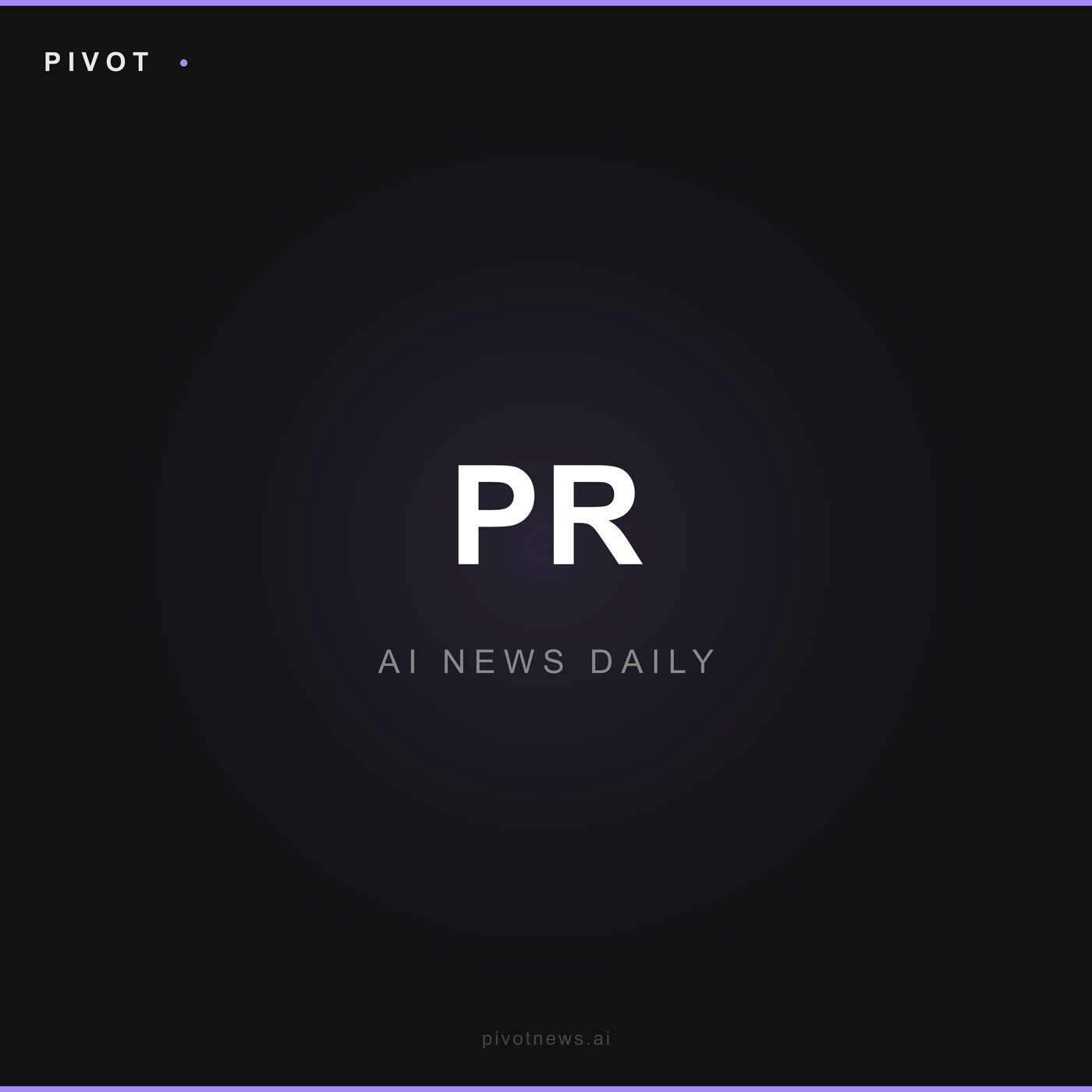 Pivot PR — AI News Daily