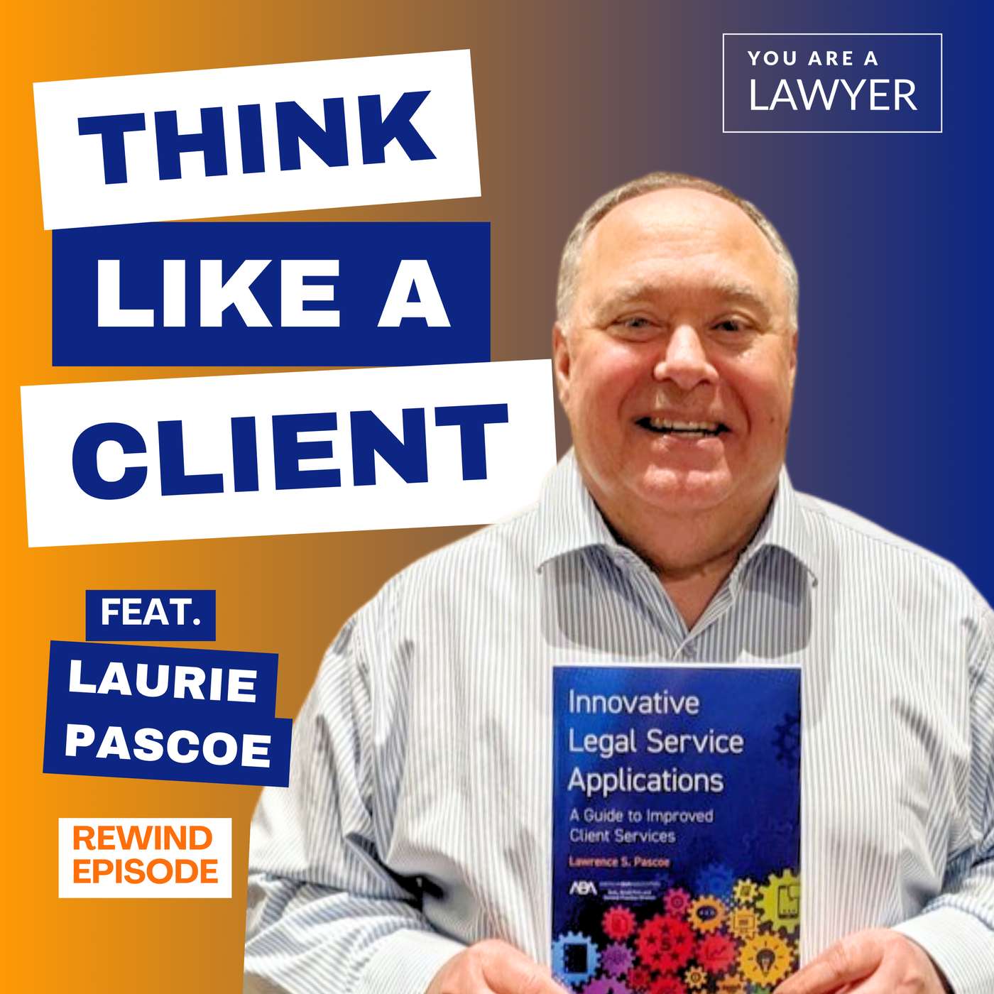 Think Like a Client: Lessons from 40 Years in Law (March 2023)