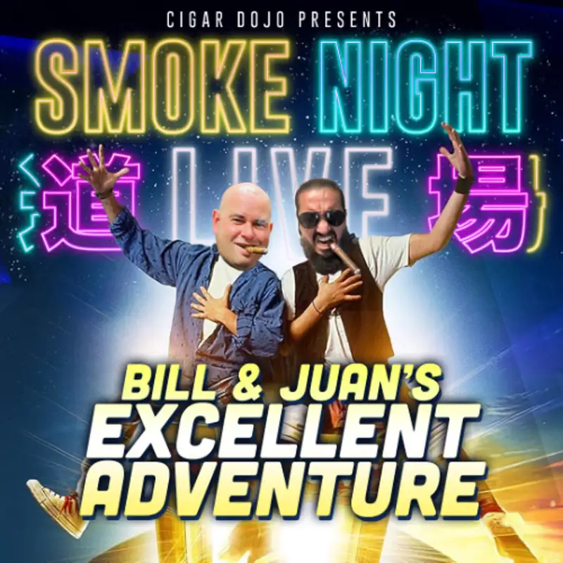 Smoke Night LIVE – Bill & Juan’s Excellent Adventure