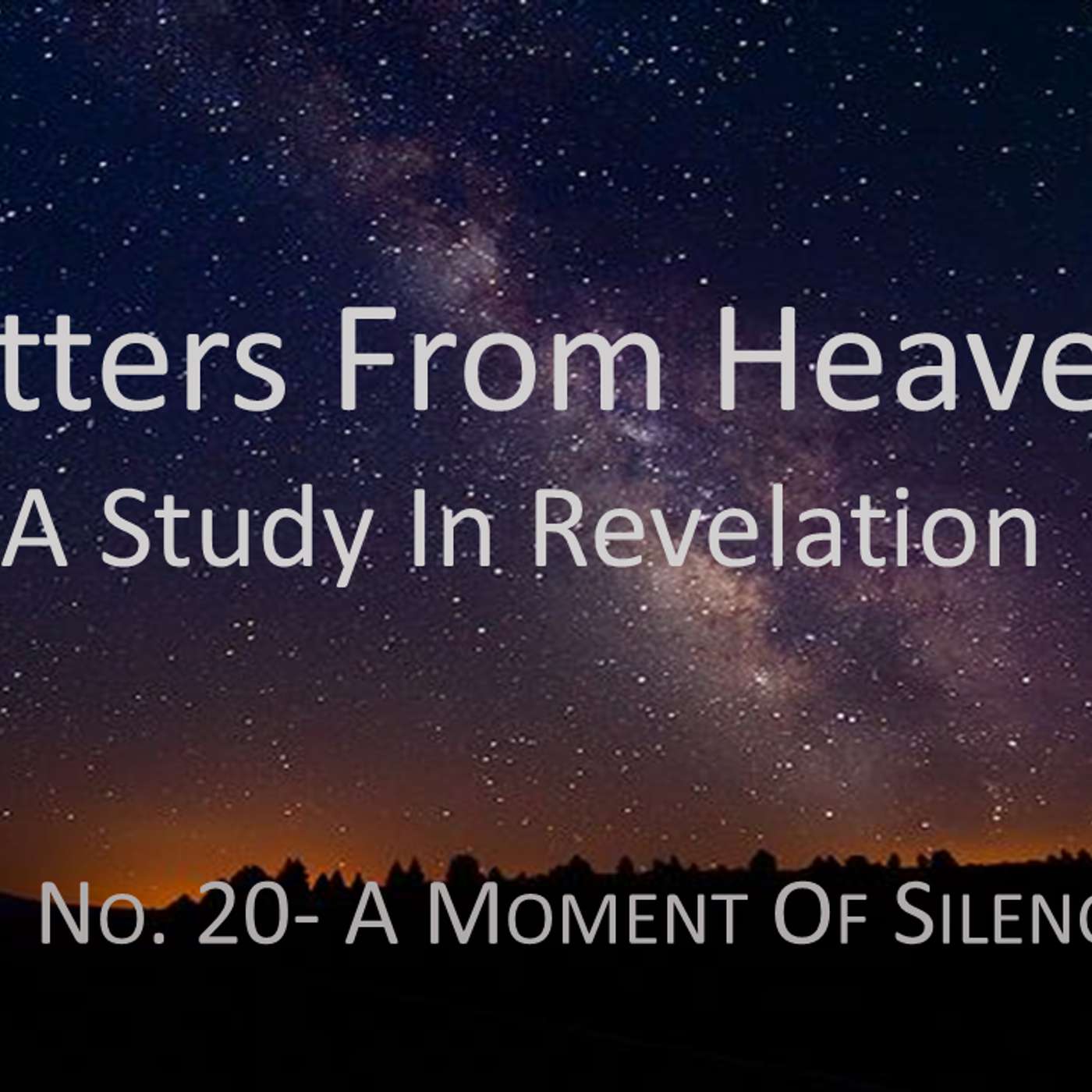 Letters From Heaven (Revelation) No.20- A Moment of Silence