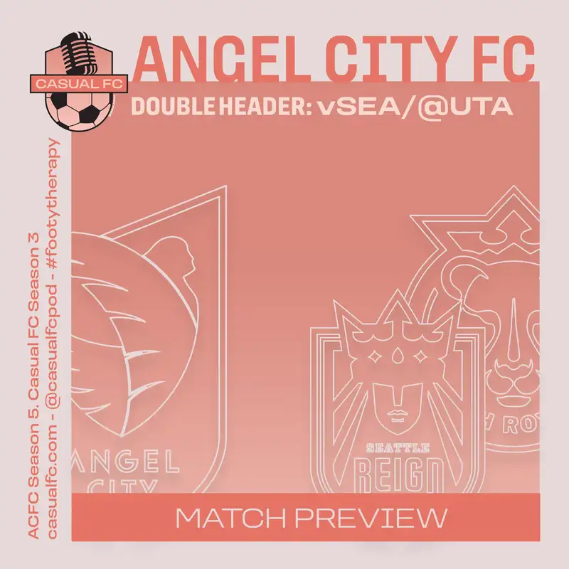 Need to WIN babyyyy!!! Double Header: Angel City FC v Seattle Reign / @ Utah Royals