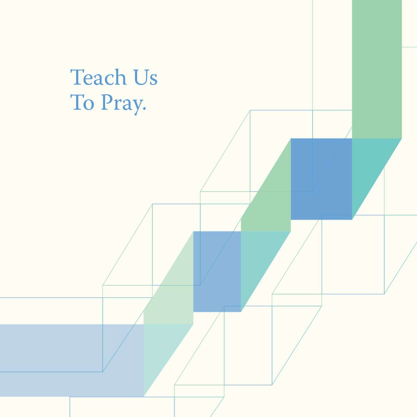 Teach Us to Pray – Where Prayer Begins