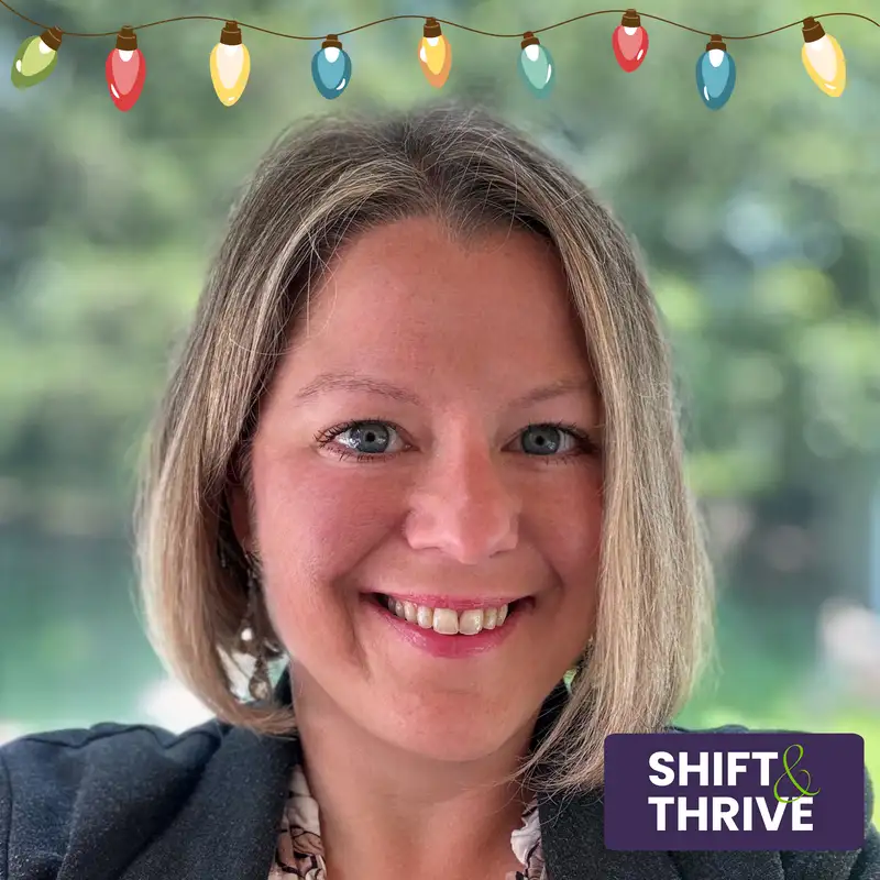 Holiday Reflections on Change, Curiosity, and Growth - Shift & Thrive - Episode # 076